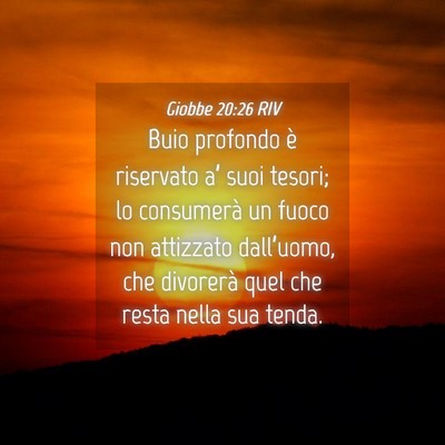 Picture 04 - Giobbe 20:26 RIV - Buio profondo è riservato a’ suoi tesori; lo - Bible Verse Picture