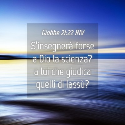 Picture 04 - Giobbe 21:22 RIV - S’insegnerà forse a Dio la scienza? a lui che - Bible Verse Picture