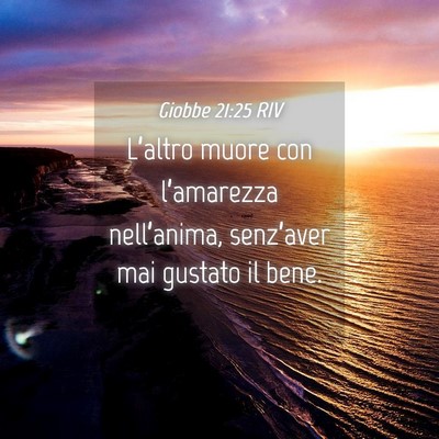 Picture 04 - Giobbe 21:25 RIV - L’altro muore con l’amarezza nell’anima, - Bible Verse Picture