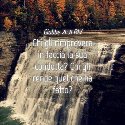 Picture 04 - Giobbe 21:31 RIV - Chi gli rimprovera in faccia la sua condotta? Chi - Bible Verse Picture