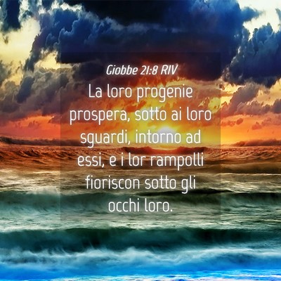 Picture 04 - Giobbe 21:8 RIV - La loro progenie prospera, sotto ai loro sguardi, - Bible Verse Picture