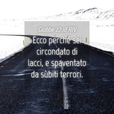Picture 04 - Giobbe 22:10 RIV - Ecco perché sei circondato di lacci, e - Bible Verse Picture