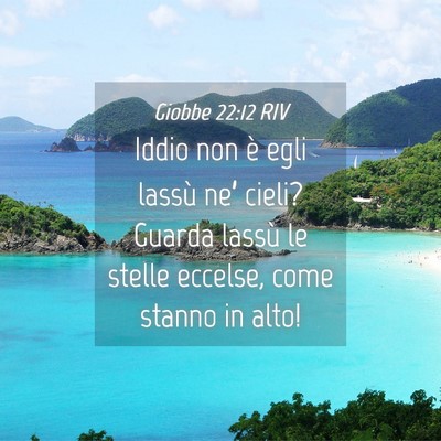 Picture 04 - Giobbe 22:12 RIV - Iddio non è egli lassù ne’ cieli? Guarda - Bible Verse Picture