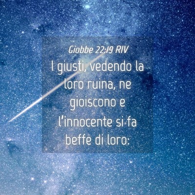 Picture 04 - Giobbe 22:19 RIV - I giusti, vedendo la loro ruina, ne gioiscono e - Bible Verse Picture