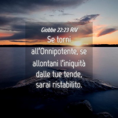 Picture 04 - Giobbe 22:23 RIV - Se torni all’Onnipotente, se allontani - Bible Verse Picture
