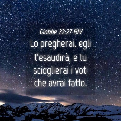 Picture 04 - Giobbe 22:27 RIV - Lo pregherai, egli t’esaudirà, e tu - Bible Verse Picture