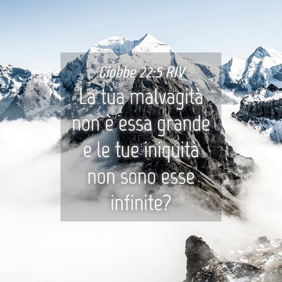 Picture 04 - Giobbe 22:5 RIV - La tua malvagità non è essa grande e le tue - Bible Verse Picture