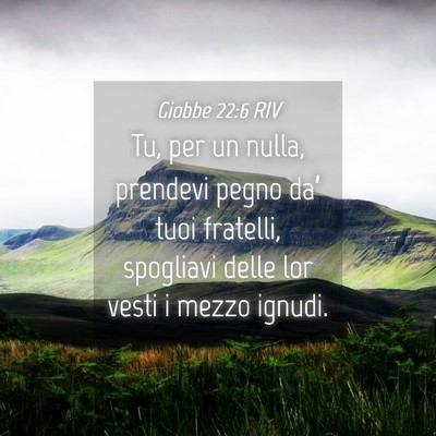 Picture 04 - Giobbe 22:6 RIV - Tu, per un nulla, prendevi pegno da’ tuoi - Bible Verse Picture