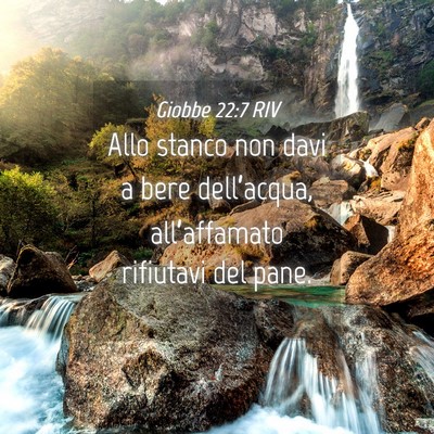 Picture 04 - Giobbe 22:7 RIV - Allo stanco non davi a bere dell’acqua, - Bible Verse Picture
