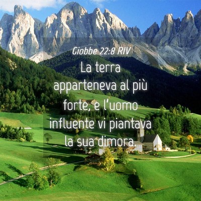 Picture 04 - Giobbe 22:8 RIV - La terra apparteneva al più forte, e l’uomo - Bible Verse Picture