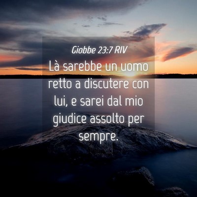 Picture 04 - Giobbe 23:7 RIV - Là sarebbe un uomo retto a discutere con lui, e - Bible Verse Picture