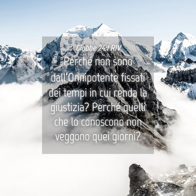 Picture 04 - Giobbe 24:1 RIV - Perché non sono dall’Onnipotente fissati dei - Bible Verse Picture
