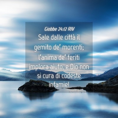 Picture 04 - Giobbe 24:12 RIV - Sale dalle città il gemito de’ morenti; - Bible Verse Picture