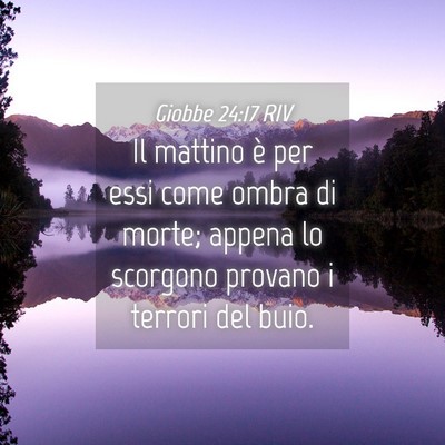 Picture 04 - Giobbe 24:17 RIV - Il mattino è per essi come ombra di morte; - Bible Verse Picture
