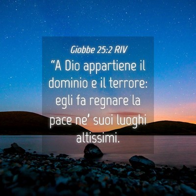 Picture 04 - Giobbe 25:2 RIV - “A Dio appartiene il dominio e il terrore: egli - Bible Verse Picture