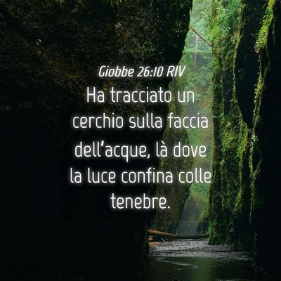Picture 04 - Giobbe 26:10 RIV - Ha tracciato un cerchio sulla faccia - Bible Verse Picture