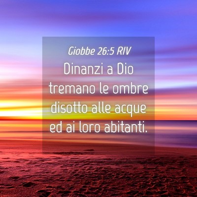 Picture 04 - Giobbe 26:5 RIV - Dinanzi a Dio tremano le ombre disotto alle acque - Bible Verse Picture