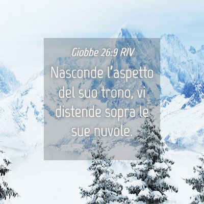Picture 04 - Giobbe 26:9 RIV - Nasconde l’aspetto del suo trono, vi distende - Bible Verse Picture