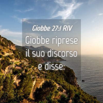 Picture 04 - Giobbe 27:1 RIV - Giobbe riprese il suo discorso e - Bible Verse Picture