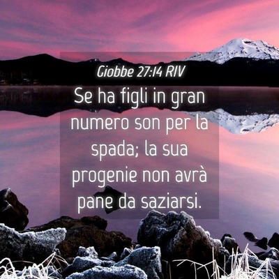 Picture 04 - Giobbe 27:14 RIV - Se ha figli in gran numero son per la spada; la - Bible Verse Picture