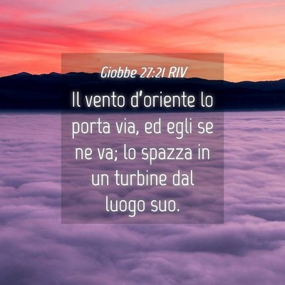 Picture 04 - Giobbe 27:21 RIV - Il vento d’oriente lo porta via, ed egli se ne - Bible Verse Picture