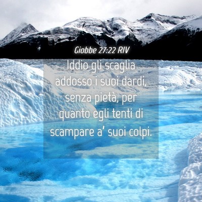 Picture 04 - Giobbe 27:22 RIV - Iddio gli scaglia addosso i suoi dardi, senza - Bible Verse Picture