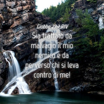 Picture 04 - Giobbe 27:7 RIV - Sia trattato da malvagio il mio nemico e da - Bible Verse Picture