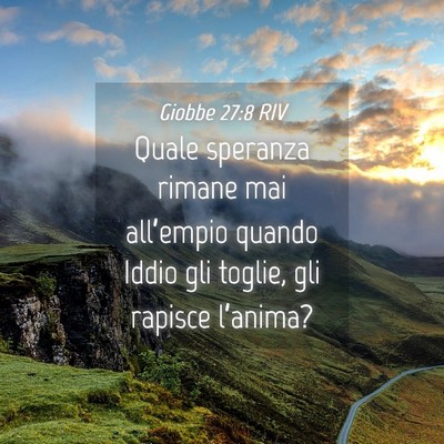 Picture 04 - Giobbe 27:8 RIV - Quale speranza rimane mai all’empio quando - Bible Verse Picture