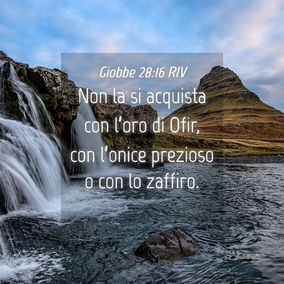 Picture 04 - Giobbe 28:16 RIV - Non la si acquista con l’oro di Ofir, con - Bible Verse Picture