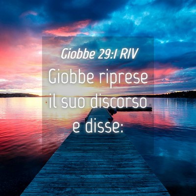 Picture 04 - Giobbe 29:1 RIV - Giobbe riprese il suo discorso e - Bible Verse Picture
