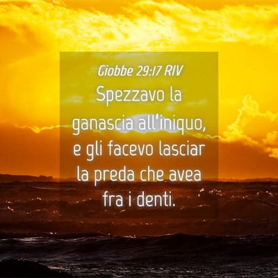 Picture 04 - Giobbe 29:17 RIV - Spezzavo la ganascia all’iniquo, e gli facevo - Bible Verse Picture