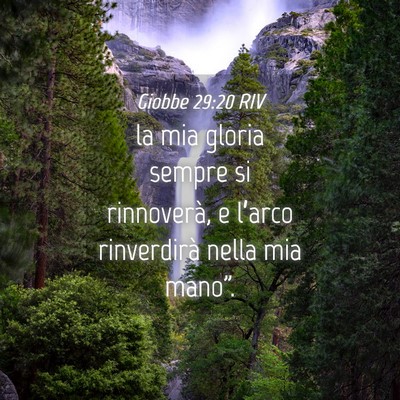 Picture 04 - Giobbe 29:20 RIV - la mia gloria sempre si rinnoverà, e l’arco - Bible Verse Picture