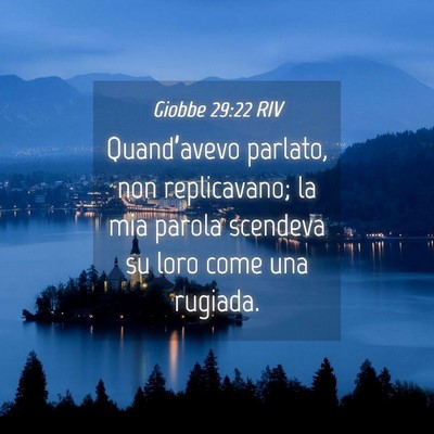 Picture 04 - Giobbe 29:22 RIV - Quand’avevo parlato, non replicavano; la mia - Bible Verse Picture