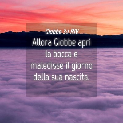 Picture 04 - Giobbe 3:1 RIV - Allora Giobbe aprì la bocca e maledisse il - Bible Verse Picture