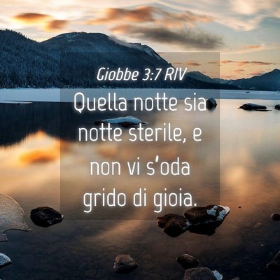 Picture 04 - Giobbe 3:7 RIV - Quella notte sia notte sterile, e non vi s’oda - Bible Verse Picture