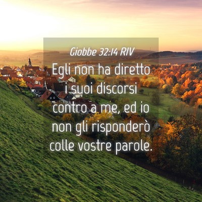 Picture 04 - Giobbe 32:14 RIV - Egli non ha diretto i suoi discorsi contro a me, - Bible Verse Picture