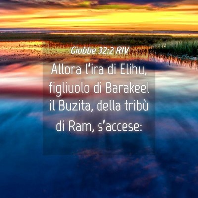 Picture 04 - Giobbe 32:2 RIV - Allora l’ira di Elihu, figliuolo di Barakeel il - Bible Verse Picture