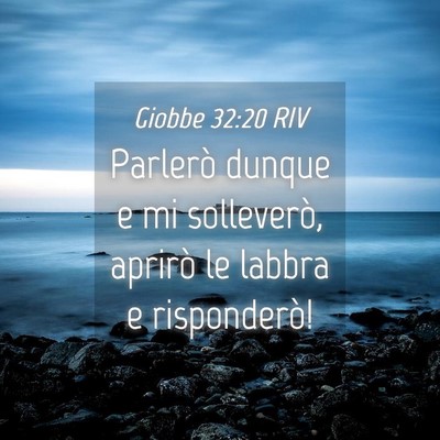 Picture 04 - Giobbe 32:20 RIV - Parlerò dunque e mi solleverò, aprirò le - Bible Verse Picture