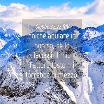 Picture 04 - Giobbe 32:22 RIV - poiché adulare io non so; se lo facessi, il mio - Bible Verse Picture