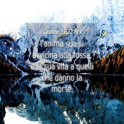 Picture 04 - Giobbe 33:22 RIV - l’anima sua si avvicina alla fossa, e la sua - Bible Verse Picture