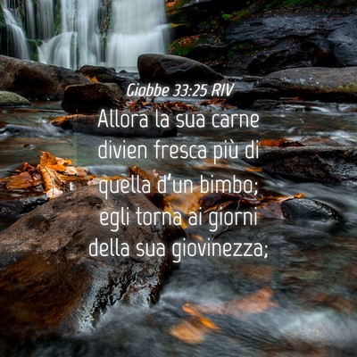 Picture 04 - Giobbe 33:25 RIV - Allora la sua carne divien fresca più di quella - Bible Verse Picture