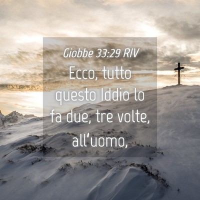 Picture 04 - Giobbe 33:29 RIV - Ecco, tutto questo Iddio lo fa due, tre volte, - Bible Verse Picture