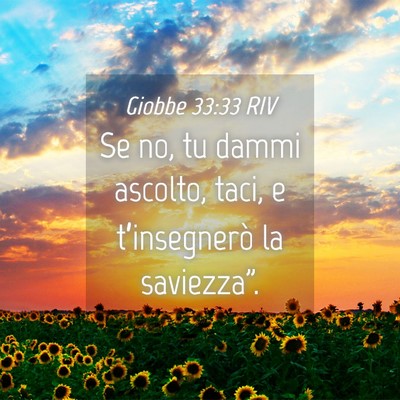 Picture 04 - Giobbe 33:33 RIV - Se no, tu dammi ascolto, taci, e t’insegnerò - Bible Verse Picture