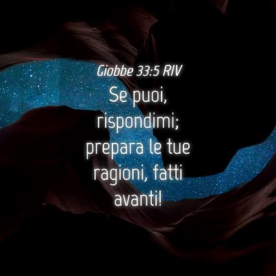 Picture 04 - Giobbe 33:5 RIV - Se puoi, rispondimi; prepara le tue ragioni, - Bible Verse Picture