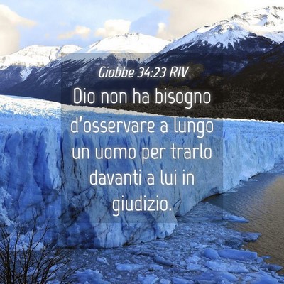 Picture 04 - Giobbe 34:23 RIV - Dio non ha bisogno d’osservare a lungo un uomo - Bible Verse Picture