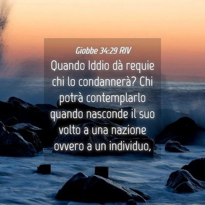 Picture 04 - Giobbe 34:29 RIV - Quando Iddio dà requie chi lo condannerà? Chi - Bible Verse Picture