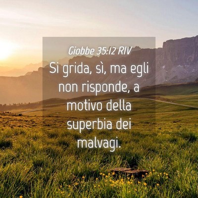 Picture 04 - Giobbe 35:12 RIV - Si grida, sì, ma egli non risponde, a motivo - Bible Verse Picture