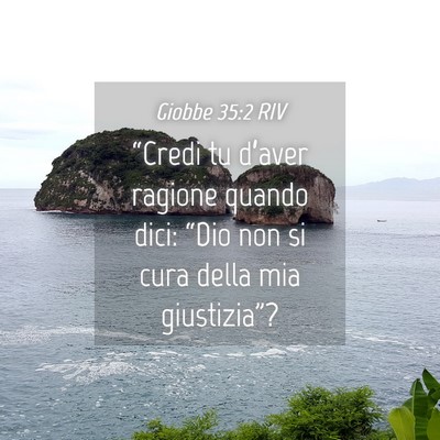 Picture 04 - Giobbe 35:2 RIV - “Credi tu d’aver ragione quando dici: “Dio - Bible Verse Picture