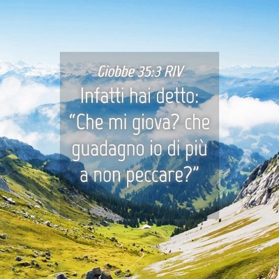 Picture 04 - Giobbe 35:3 RIV - Infatti hai detto: “Che mi giova? che guadagno - Bible Verse Picture