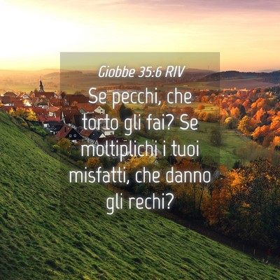 Picture 04 - Giobbe 35:6 RIV - Se pecchi, che torto gli fai? Se moltiplichi i - Bible Verse Picture
